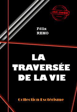 La traversée de la vie  [édition intégrale revue et mise à jour] - édition intégrale