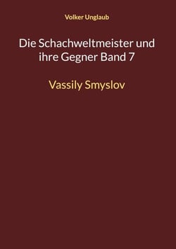 Die Schachweltmeister und ihre Gegner Band 7 - Vassily Smyslov