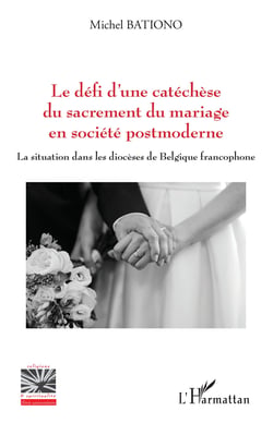 Le défi d'une catéchèse du sacrement du mariage en société postmoderne - La situation dans les diocèses de Belgique francophone