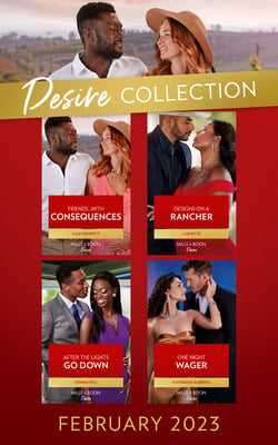 The Desire Collection February 2023 - Designs on a Rancher (Texas Cattleman's Club: The Wedding) / After the Lights Go Down / Friends…with Consequences / One Night Wager