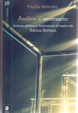 Asaltos al escenario: humor, género e historia en el teatro de Sabina Berman