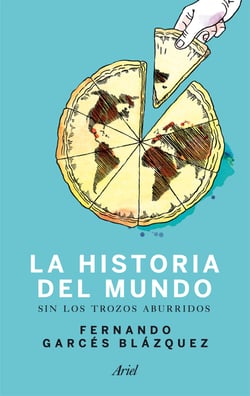 Historia del mundo sin los trozos aburridos - Un paseo por la historia del mundo a través de los momentos más paradójicos de la humanidad