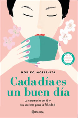 Cada día es un buen día - La ceremonia del té y sus secretos para la felicidad