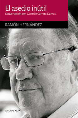 El asedio inútil - Conversación con Germán Carrera Damas