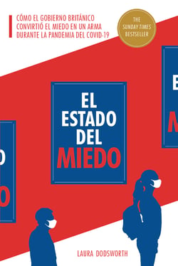 El Estado del miedo - Cómo el gobierno británico convirtió el miedo en un arma durante la pandemia del Covid-19