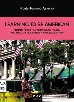 Learning To Be American - Richard Ford's Frank Bascombe Triology and the Construction of a National Identity