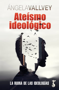 Ateísmo ideológico - La ruina de las ideologías