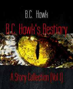 B.C. Hawk's Bestiary - A Story Collection (Vol 1)