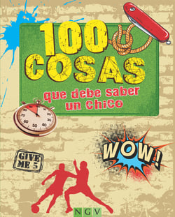 100 cosas que debe saber un chico - Una guía juvenil muy completa