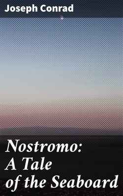 Nostromo: A Tale of the Seaboard