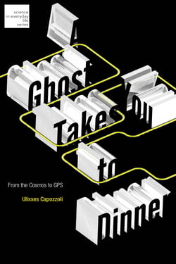 A Ghost Takes You to Dinner - From the Cosmos to GPS