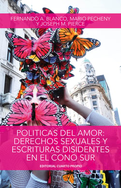 Políticas del amor - Derechos Sexuales y Escrituras Disidentes en el Cono Sur