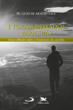 E foram deixados para trás - Uma reflexão sobre o fenômeno do suicídio