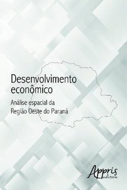 Desenvolvimento econômico - análise espacial da região oeste do paraná