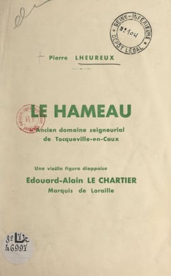 Le hameau, ancien domaine seigneurial de Tocqueville-en-Caux - Une vieille figure dieppoise : Édouard-Alain Le Chartier, marquis de Loraille