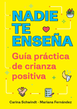 Nadie te enseña - Guía práctica de crianza positiva