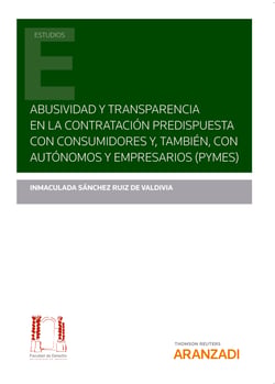 Abusividad y transparencia en la contratación predispuesta con consumidores y, también, con autónomos y empresarios (Pymes)
