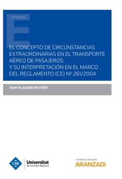 El concepto de circunstancias extraordinarias en el transporte aéreo de pasajeros y su interpretación en el marco del reglamento (CE) Nº261/2004