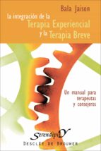 Integración de la terapia experiencial y la terapia breve - Un manual para terapeutas y orientadores