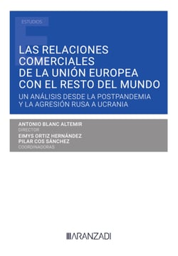 Las relaciones comerciales de la Unión Europea con el resto del mundo - Un análisis desde la postpandemia y la agresión rusa a Ucrania