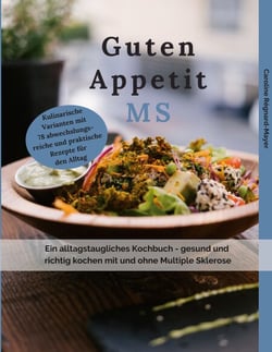 Guten Appetit MS - Ein alltagstaugliches Kochbuch - gesund und richtig kochen mit und ohne Multiple Sklerose (MS)