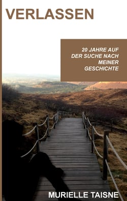 Verlassen - Auf der Suche nach meiner Geschichte