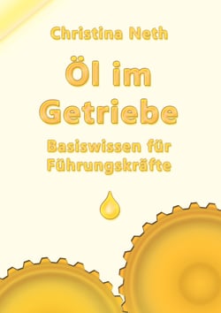 Öl im Getriebe - Basiswissen für Führungskräfte