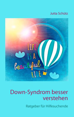 Down-Syndrom besser verstehen - Ratgeber für Hilfesuchende