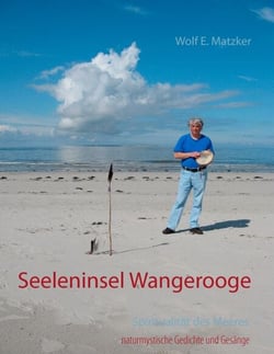 Seeleninsel Wangerooge - naturmystische Gedichte und Gesänge
