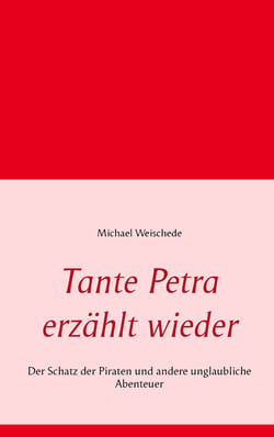 Tante Petra erzählt wieder - Der Schatz der Piraten und andere unglaubliche Abenteuer