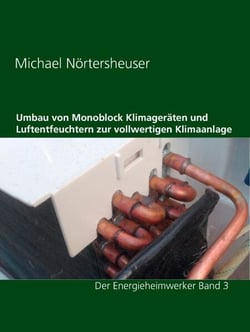 Umbau von Monoblock Klimageräten und Luftentfeuchtern zur vollwertigen Klimaanlage - auch für Wohnmobil oder Wohnwagen geeignet