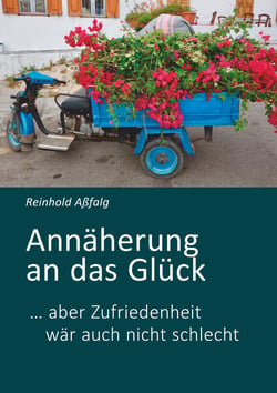 Annäherung an das Glück - … aber Zufriedenheit wär auch nicht schlecht
