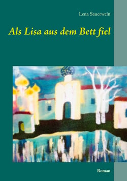 Als Lisa aus dem Bett fiel - Roman
