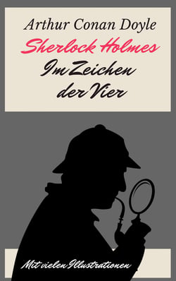 Sherlock Holmes - Im Zeichen der Vier - Vollständige deutsche Ausgabe