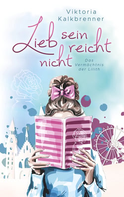 Lieb sein reicht nicht - Das Vermächtnis der Lilith