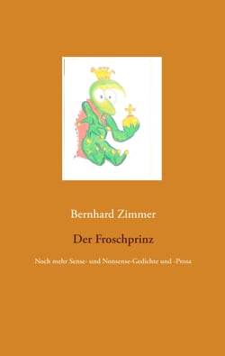 Der Froschprinz - Noch mehr Sense- und Nonsense-Gedichte und -Prosa