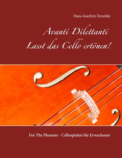 Avanti Dilettanti- Lasst das Cello ertönen! - For Thy Pleasure - Cellospielen für Erwachsene