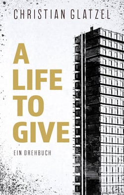 A Life To Give - Ein Drehbuch