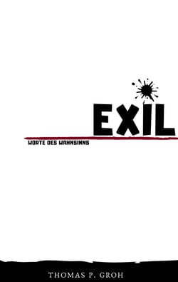 Exil - Worte des Wahnsinns