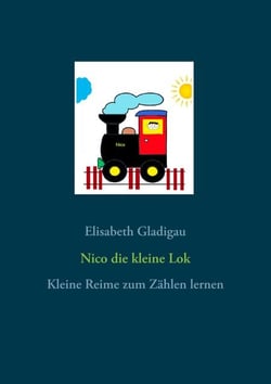 Nico die kleine Lok - Kleine Reime zum Zählen lernen