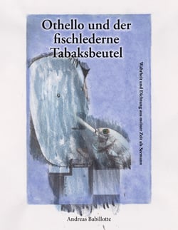 Othello und der fischlederne Tabaksbeutel - Wahrheit und Dichtung aus meiner Zeit als Seemann