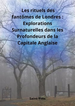 Les rituels des fantômes de Londres - Explorations Surnaturelles dans les Profondeurs de la Capitale Anglaise