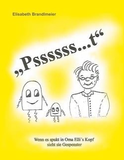 "Pssssss...t" - Wenn es spukt in Oma Elli´s Kopf sieht sie Gespenster