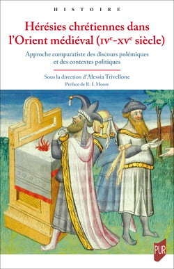 Hérésies chrétiennes dans l’Orient médiéval (ive-xve siècle) - Approche comparatiste des discours polémiques et des contextes politiques