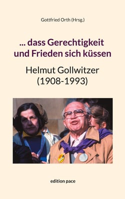 ... dass Gerechtigkeit und Frieden sich küssen - Helmut Gollwitzer (1908-1993)