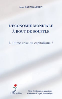 L'économie mondiale à bout de souffle - L'ultime crise du capitalisme ?
