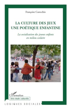 La culture des jeux une poétique enfantine - La socialisation des jeunes enfants en milieu scolaire