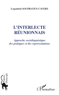 L'interlecte réunionnais - Approche sociolinguistique des pratiques et des représentations