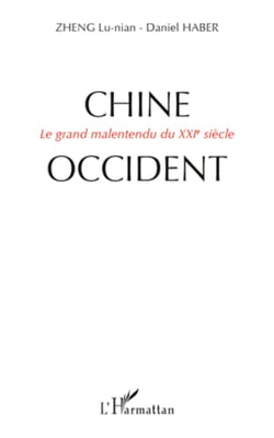 Chine-Occident - Le grand malentendu du XXIe siècle