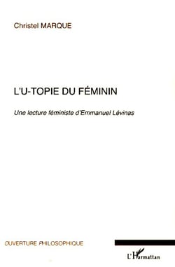 L'u-topie du féminin - Une lecture féministe d'Emmanuel Lévinas